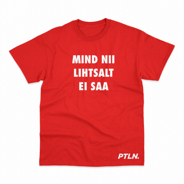 T-SÄRK “MIND NII LIHTSALT EI SAA” - Image 3