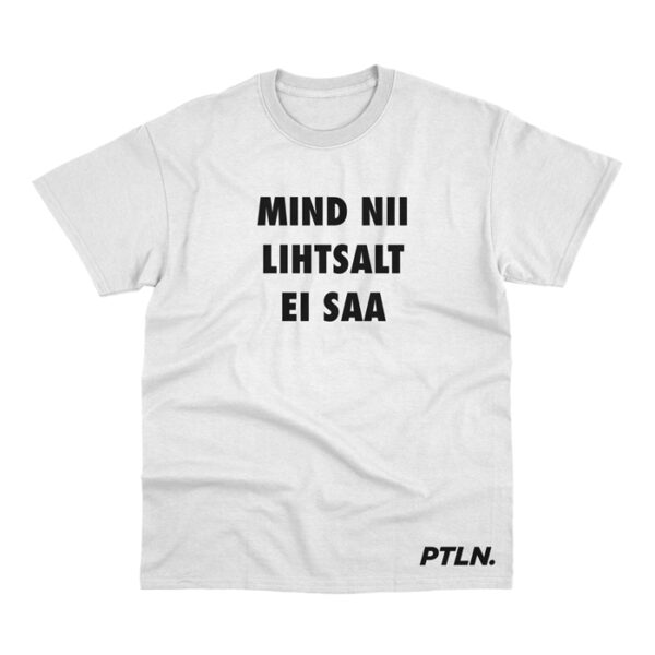 T-SÄRK “MIND NII LIHTSALT EI SAA” - Image 2